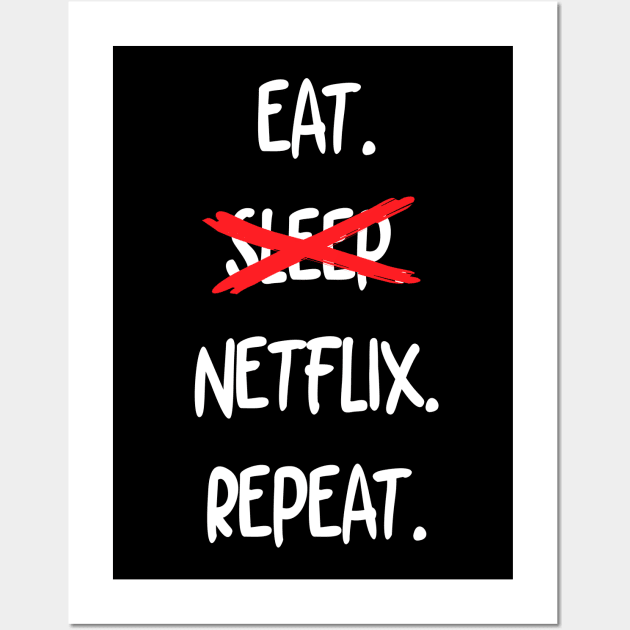 Eat Sleep Netflix Repeat Wall Art by mathikacina